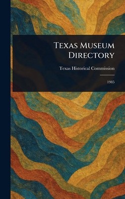 Texas Museum Directory by Texas Historical Commission Hardcover Book