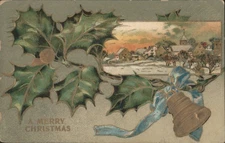 XMAS Merry Christmas Holly,Bell,and Snowy Village Scene 1908 Chicago Schergan,Al
