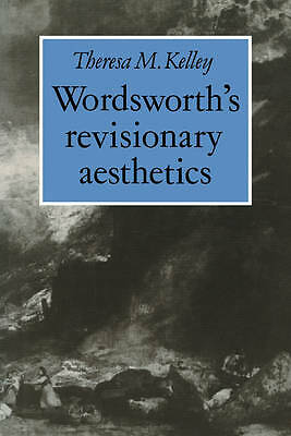 Wordsworth's Revisionary Aesthetics Kelley Paperback Cambridge University Press