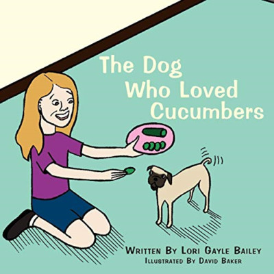 The Dog Who Loved Cucumbers -  NEW Lori Gayle Bail 2009