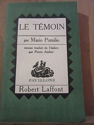 Mario Pomilio: Le Témoin/ Robert Laffont  1957  SP