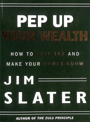 PEP Up Your Wealth signed by Jim Slater by Slater, Jim