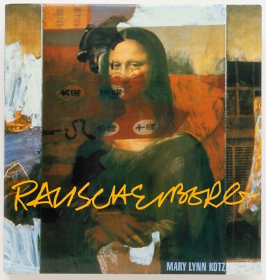 Rauschenberg: Art & Life - Mary Lynn Kotz - SIGNED BY RAUSCHENBERG