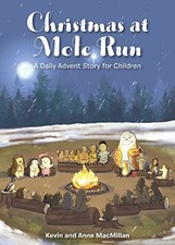 CHRISTMAS AT MOLE RUN: A DAILY ADVENT STORY FOR CHILDREN By Kevin NEW