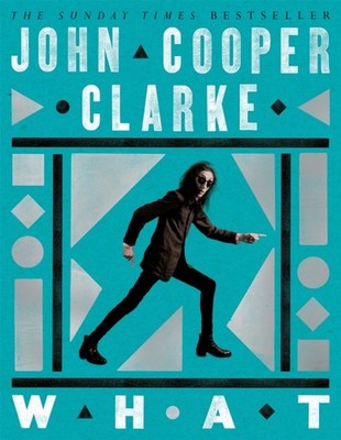 WHAT by John Cooper Clarke (Paperback Book)