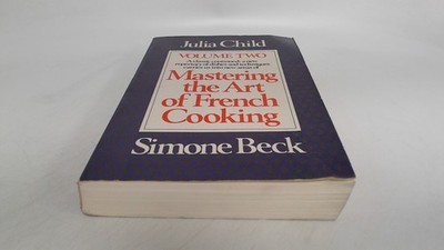 Mastering the Art of French Cooking, Volume 2: A Cookbook, Child,
