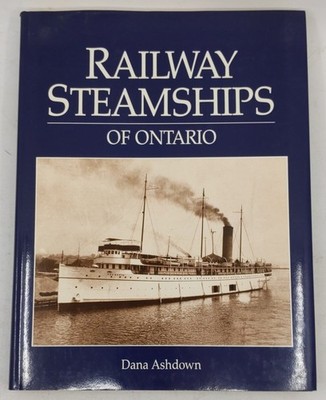Railway Steamships of Ontario Hardcover Book By Dana Ashdown EX