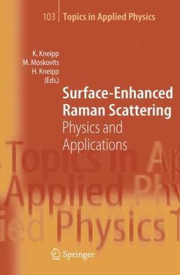 Topics in Applied Physics Ser.: Surface Enhanced Raman Scattering : Physics...