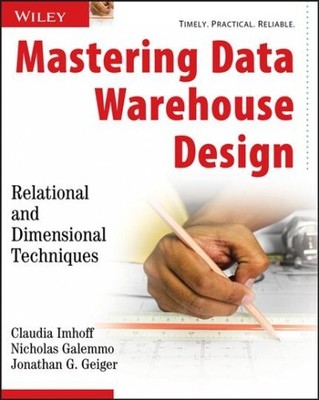 Mastering Data Warehouse Design : Relational and Dimensional Techniques, Pape...