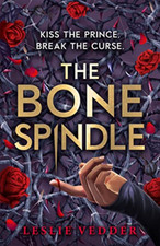 The Bone Spindle: Book 1: a fractured twist on the clas -  NEW
