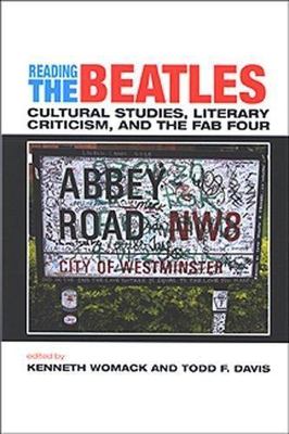 Reading the Beatles: Cultural Studies, Literary Criticism, And the Fab Four, , 9