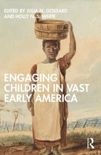Julia M. Gossard Engaging Children in Vast Early America (Paperback)