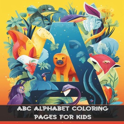 ABC Coloring Book for Kids Ages 3-5 Fun and Engaging Learning Act