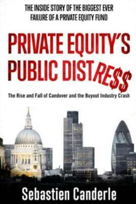 Private Equity's Public Distress: The Rise And Fall Of Candover And The Buy...
