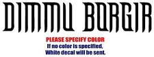 DIMMU BORGIR Band Rock Graphic Die Cut decal sticker Car Truck Boat window 7"