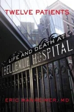 Twelve Patients: Life and Death at Bellevue Hospital - Hardcover - GOOD