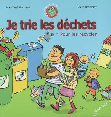 Ich sortiere die Abfälle: Um sie zu recyceln, Jean-René Gombert und Joëlle Dreidemy