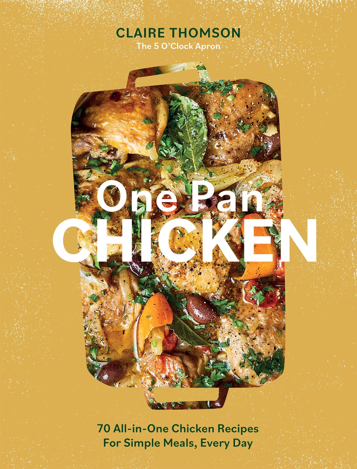 One Pan Chicken: 70 All-in-One Chicken Recipes . Thomson** - Image 12