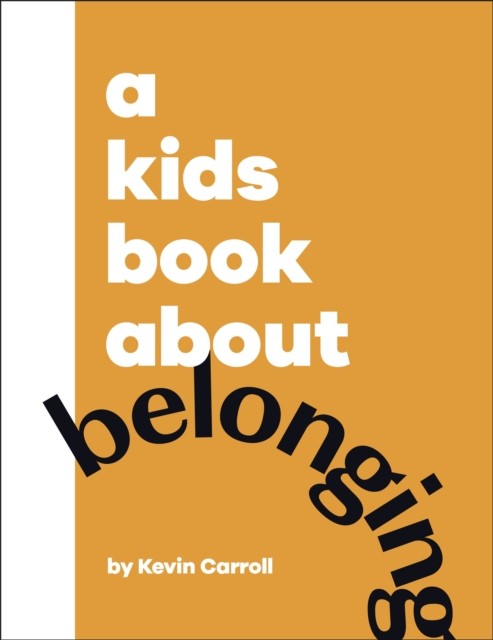 A Kids Book About Belonging by Kevin Carroll HARDBACK 9780241634578