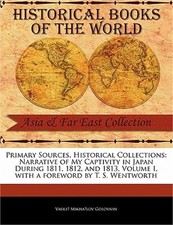 Primary Sources, Historical Collections: Narrative of My Captivity in Japan Duri