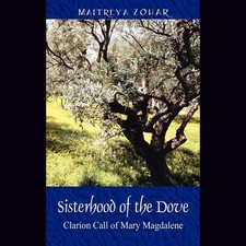 Sisterhood of the Dove: Clarion Call of Mary Magdalene