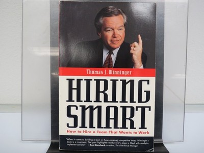 Hiring Smart: How to Hire a Team That Wants to Work - Winninger, Thomas J. -...