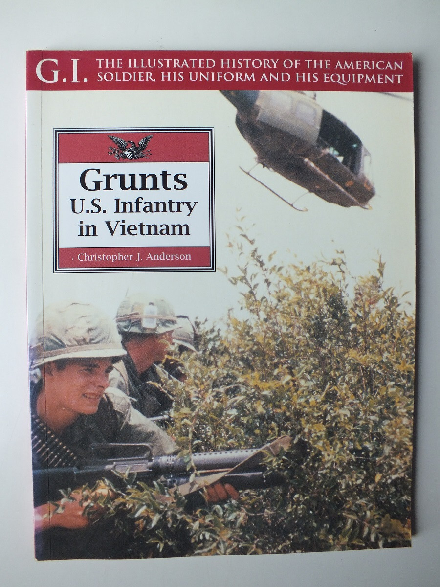 Grunts: U.S. Infantry in Vietnam (G.I. Series, 13)