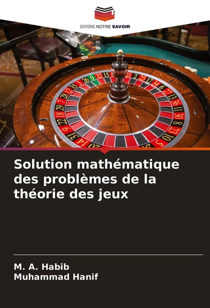 M. A. Habib (U. A.) | Solution MathéMatique Des ProblèMes De La ThéOrie Des Jeux-image