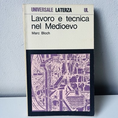 Marc Bloch - Arbeit und Technik im Mittelalter - Laterza 1977 - Mittelalterliche Geschichte