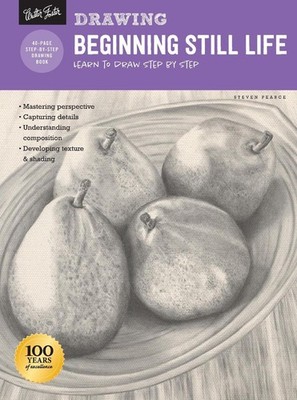 Drawing Beginning Still Life (How to Draw and Paint): Learn to draw realistic st