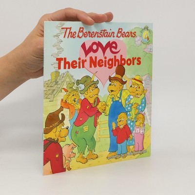 The Berenstain Bears Love Their Neighbors  |  Jan Berenstain