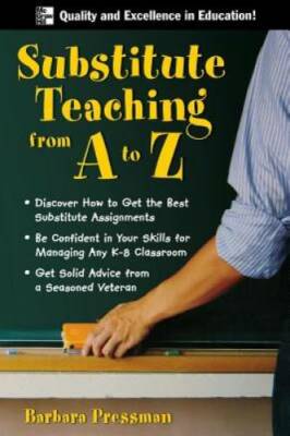 Substitute Teaching from A to Z - Paperback By Pressman, Barbara - GOOD