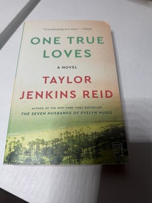 One True Loves : A Novel by Taylor Jenkins Reid (2016, Trade Paperback)