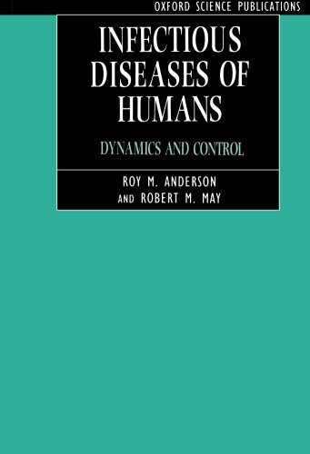Infectious Diseases of Humans: Dynamics and Control (Oxford Scie