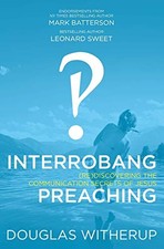 Interrobang Preaching: (re)Discovering the Communication Secr - VERY GOOD