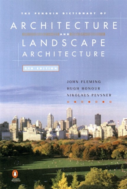 The Penguin Dictionary of Architecture and Landscape Architecture by Hugh Honour