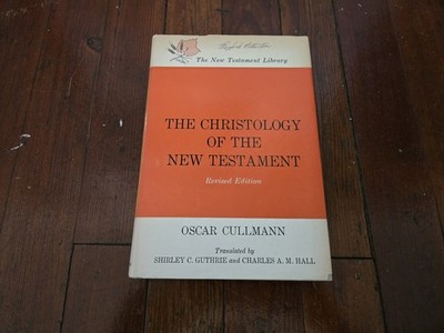 The Christology of the New Testament by Oscar Cullmann 1963 HCDJ 