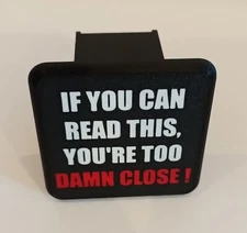 NEW "If You Can Read This, You're Too Damn Close" Hitch Cover.  Self-locking.