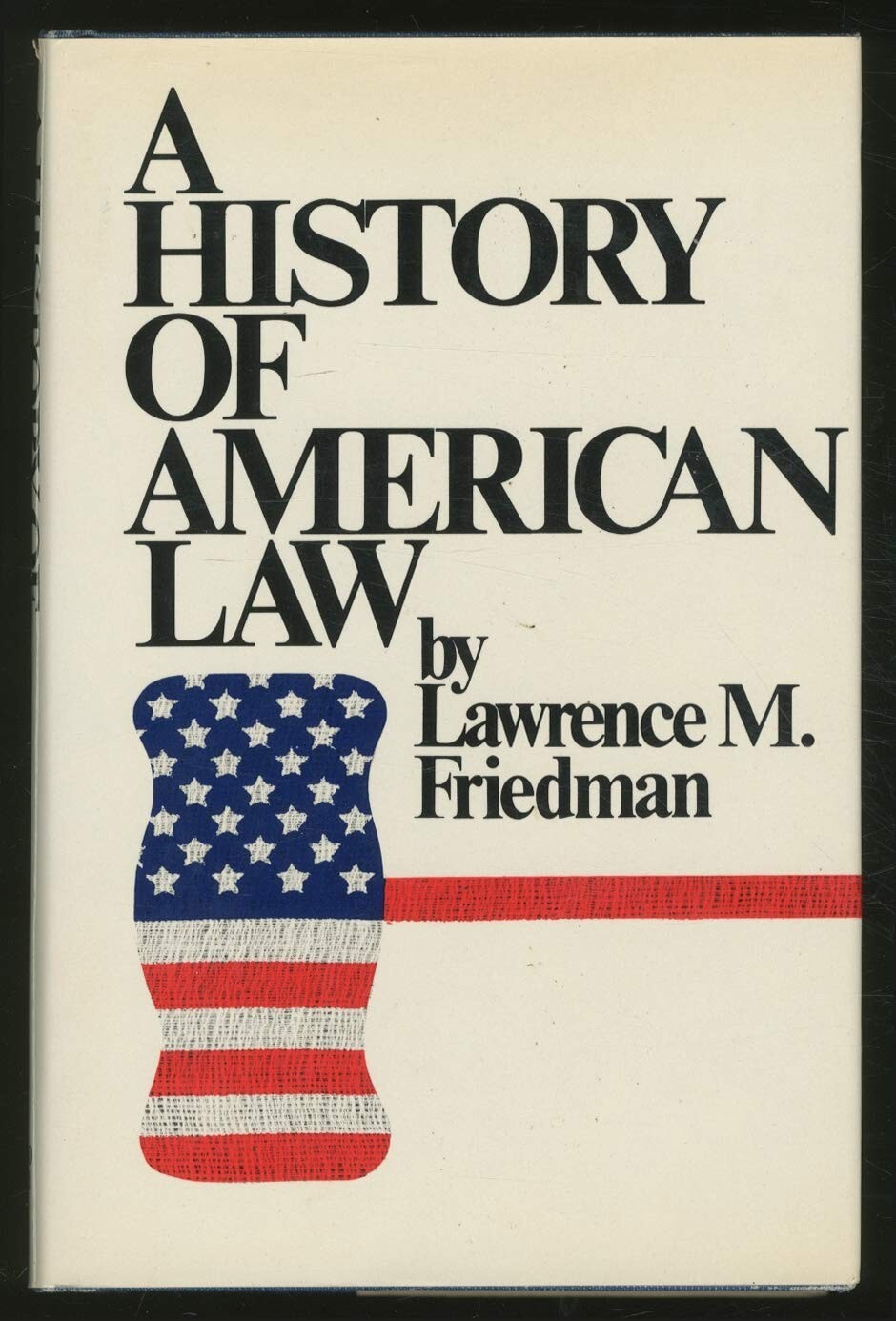 A History of American Law by Lawrence M. Friedman (1973, Hardback)