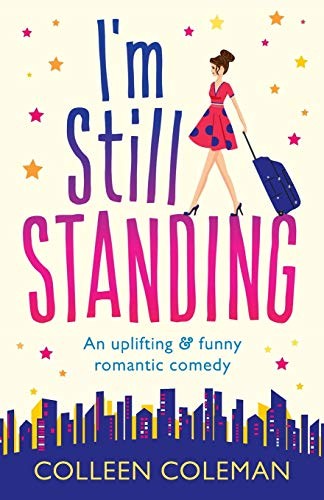 I'm Still Standing: A feel good, laugh out loud, Coleman, Colleen<-