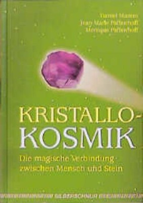 Kristallokosmik. Die magische Verbindung zwischen Mensch und Stein Paffenhoff Je