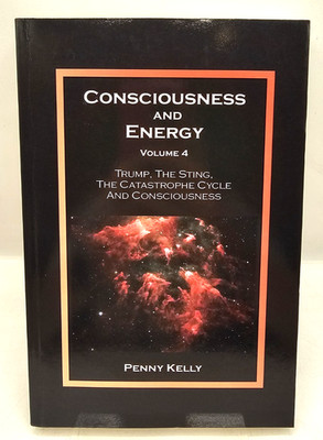 Consciousness And Energy Volume 4 Trump The Sting The Catastrophe Cycle Kelly PB