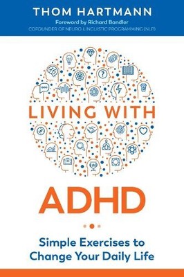 Living with ADHD by Thom Hartmann, Richard Bandler - 9781620559000