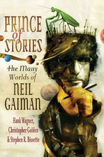 Prince of Stories: The Many Worlds of Neil Gaiman Wagner, Hank|Golden, Chris...