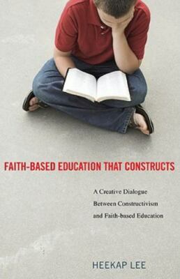 Faith-Based Education That Constructs: A Creative Dialogue Between...