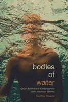 Bodies Of Water Queer Aesthetics In Contemporary Latin American Cinema Maguire