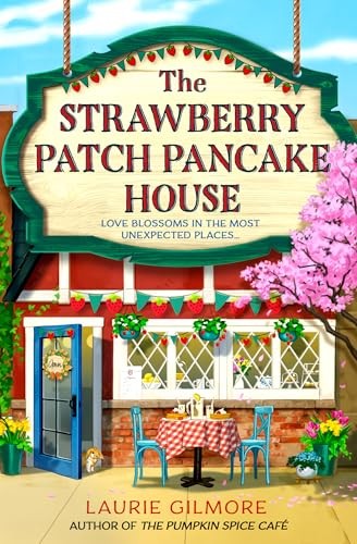 The Strawberry Patch Pancake House: A small-town romance,... - Gilmore, Laurie