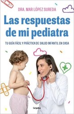 Mar López Las respuestas de mi pediatra: Tu guía fácil y (Paperback) (UK IMPORT)