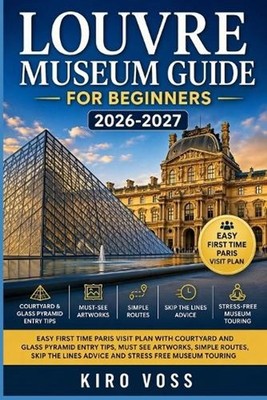 Louvre Museum Guide for Beginners: Easy First Time Paris Visit Plan with Courtya