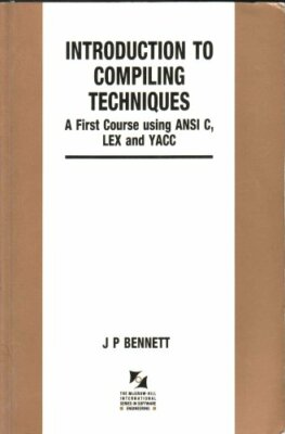 Introduction to Compiling Techniques: First Course U by Bennett, J.P. 0077072154